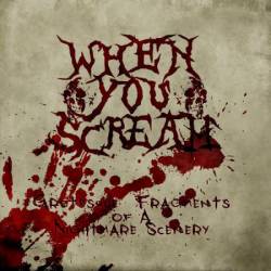 When You Scream : Grotesque Fragments of a Nightmare Scenery